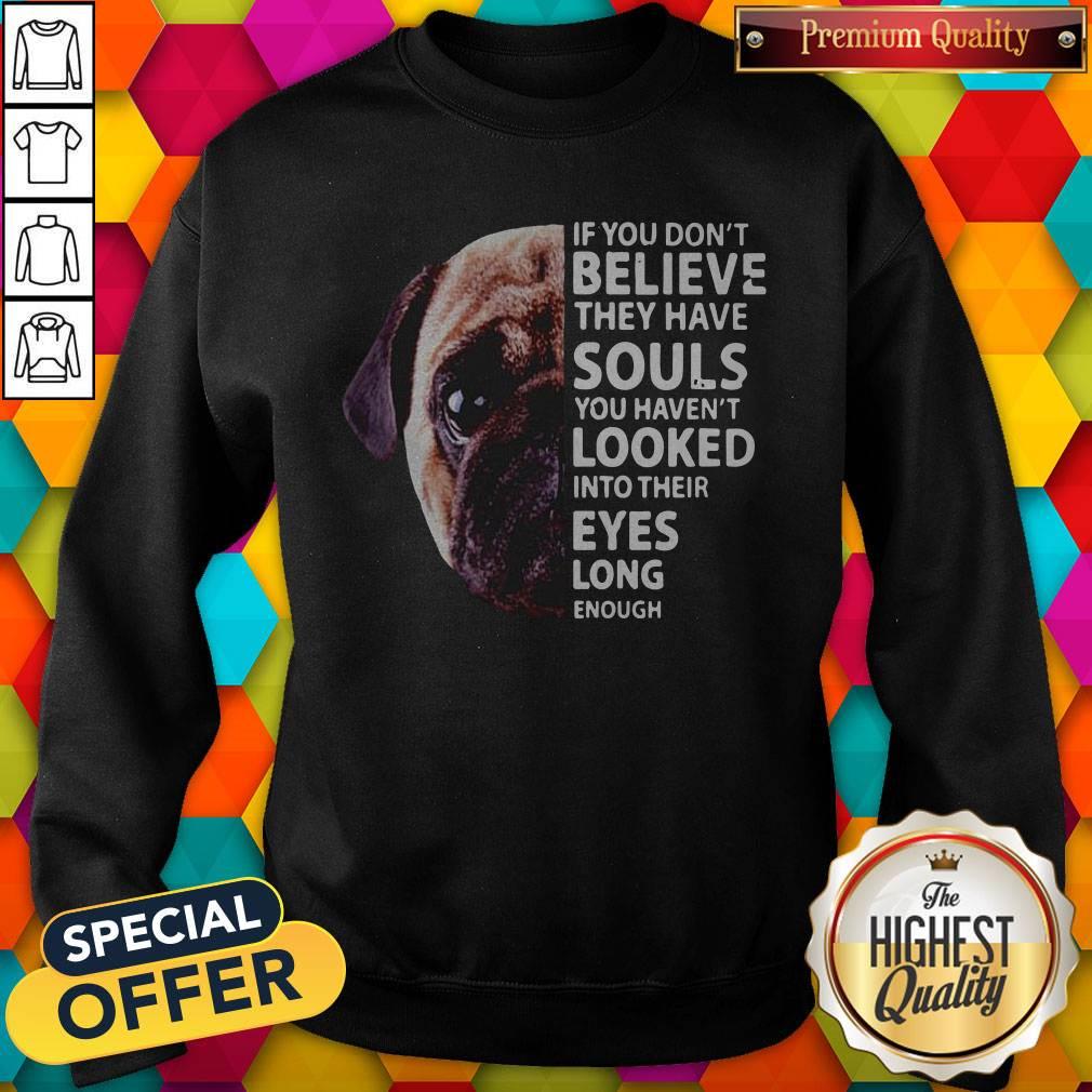 Pug Dog If You Don’t Believe They Have Souls You Haven’t Looked Into Their Eyes Long Enough Halloween Shirt - Image 5