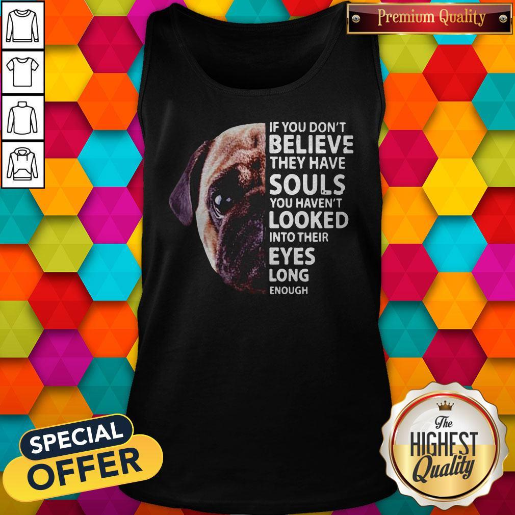 Pug Dog If You Don’t Believe They Have Souls You Haven’t Looked Into Their Eyes Long Enough Halloween Shirt - Image 4