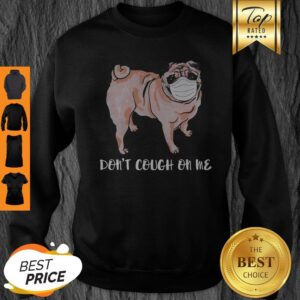 Alternative view of Pug Face Mask Don’t Cough On Me Shirt