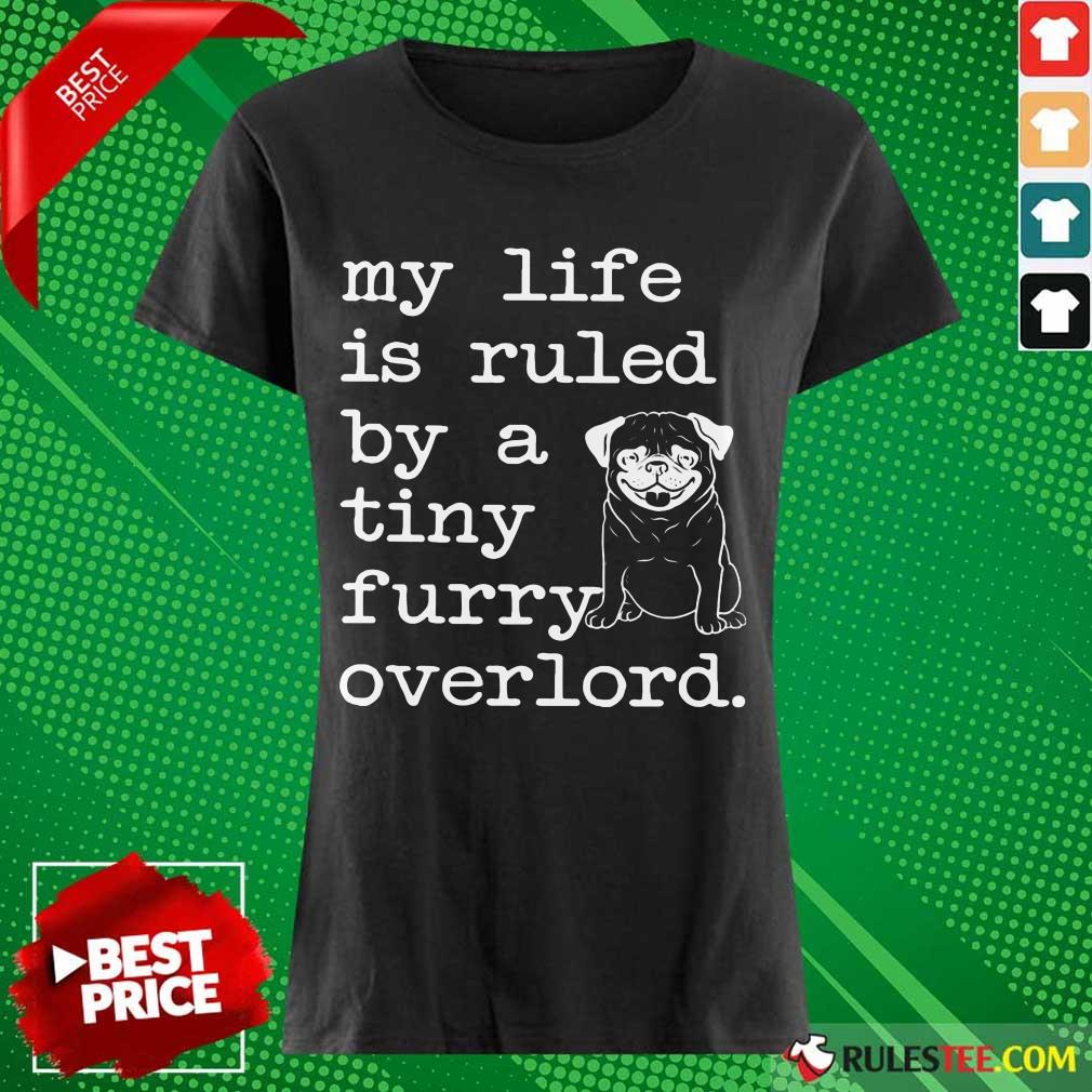 Pug My Life Is Ruled By A Tiny Furry Overlord Shirt - Image 3