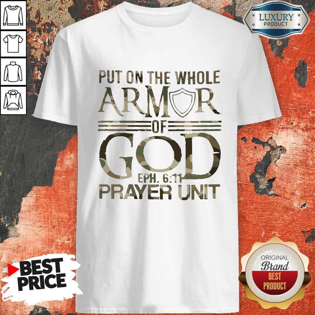 Put On The Whole Armor Of God Eph 611 Prayer Unit Shirt