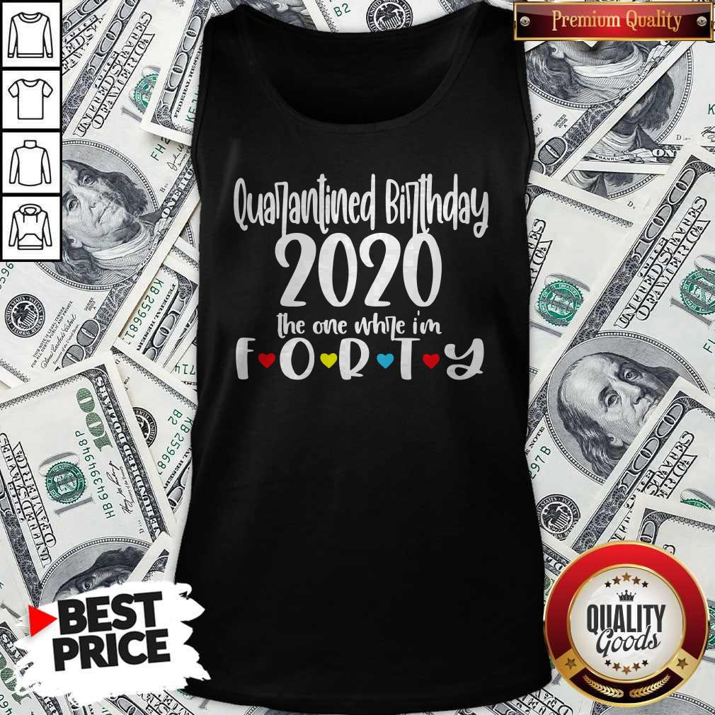 Quarantine Birthday 2020 The One Where I’m Forty Shirt - Image 3