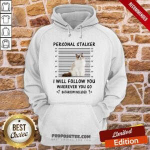 Alternative view of Ragdoll Personal Stalker I Will Follow You Shirt