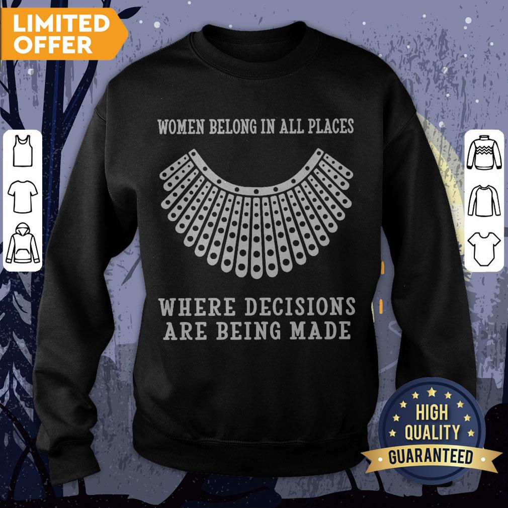RBG Women Belong In All Places Where Decisions Are Being Made Shirt - Image 4