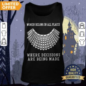 Alternative view of RBG Women Belong In All Places Where Decisions Are Being Made Shirt