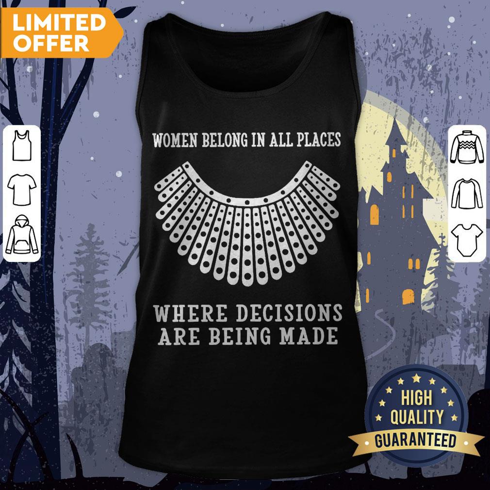 RBG Women Belong In All Places Where Decisions Are Being Made Shirt - Image 2