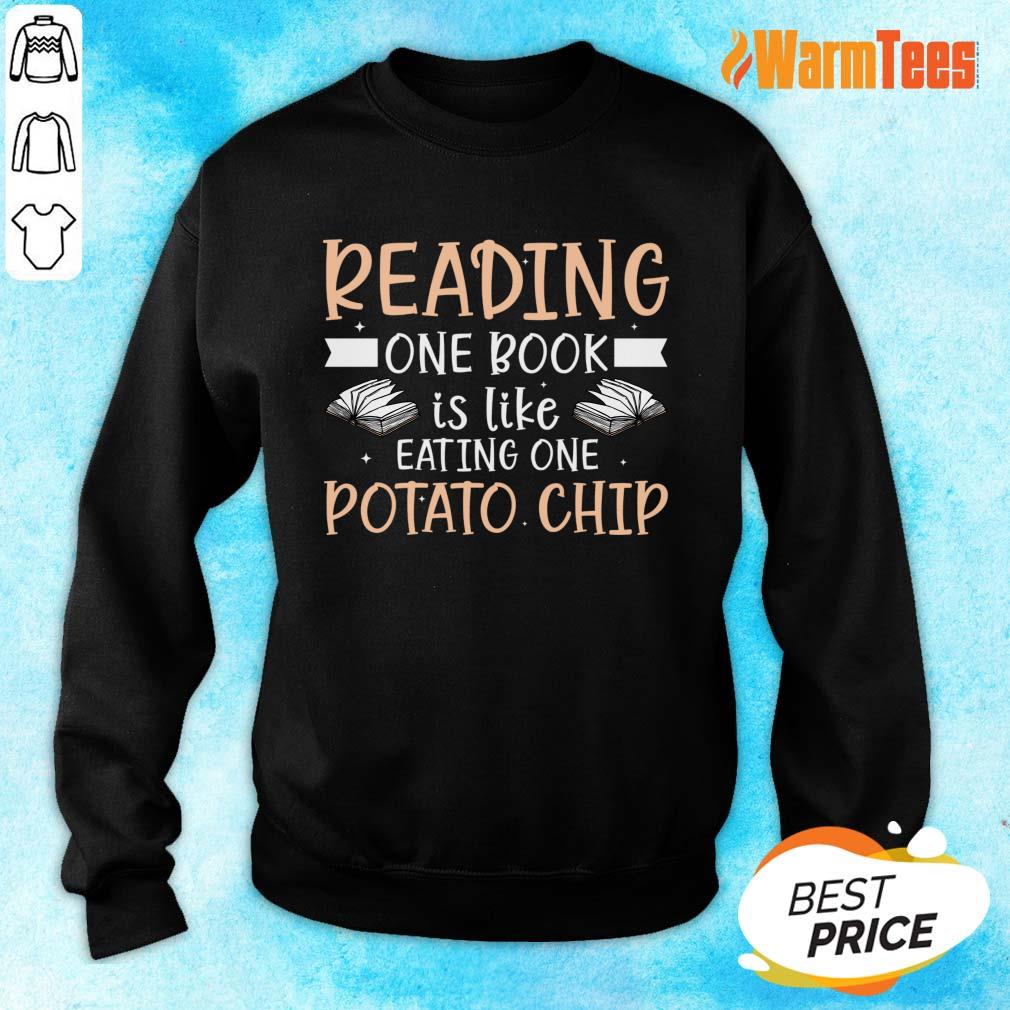 Reading One Book Is Like Eating One Potato Chip Shirt - Image 5