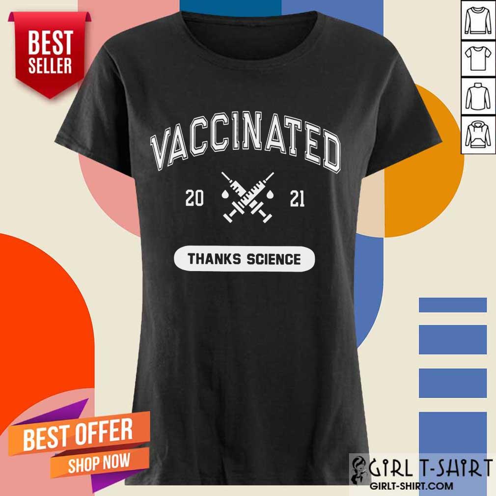 Really Good Vaccinated 2021 Thanks Science Shirt - Image 3