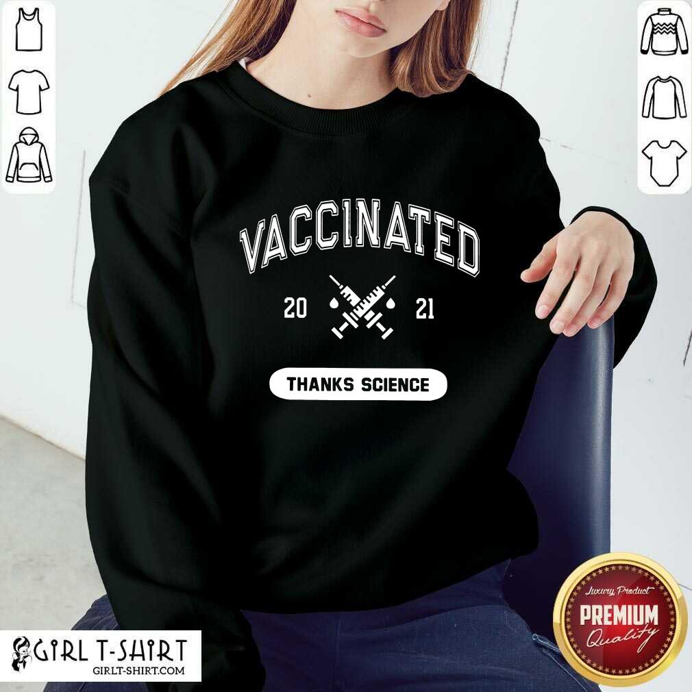 Really Good Vaccinated 2021 Thanks Science Shirt - Image 5