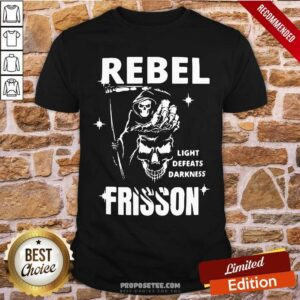 Rebel Light Defeats Darkness Frisson Shirt