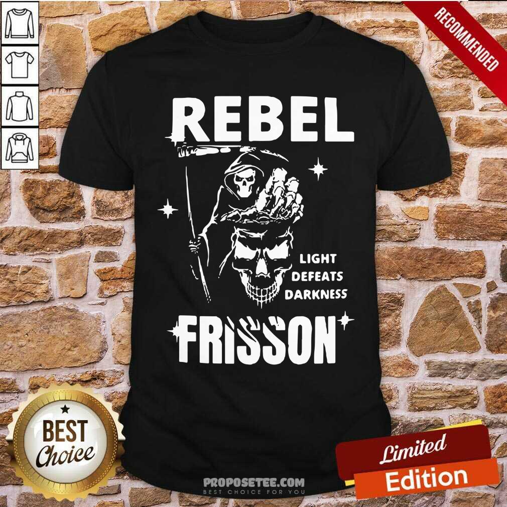 Rebel Light Defeats Darkness Frisson Shirt