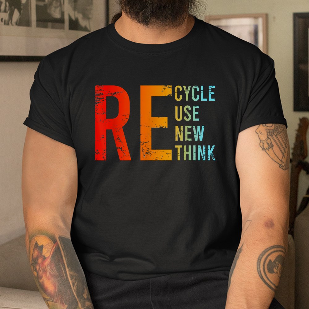 Recycle Reuse Renew Rethink Activism Environmental Crisis Shirt - Image 3