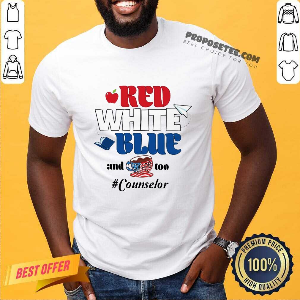Red White Blue And Coffee Too Counselor American Flag Shirt