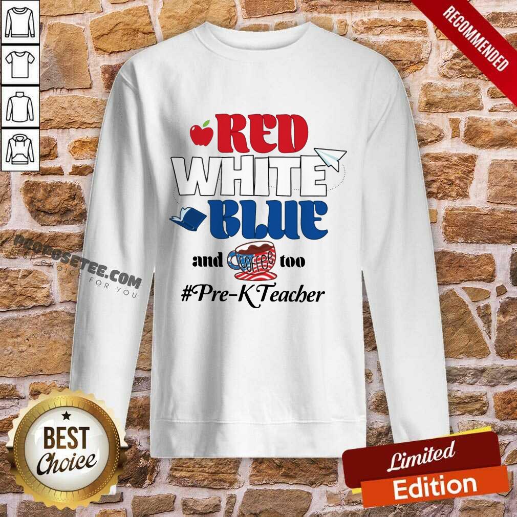 Red White Blue And Coffee Too Prek Teacher American Flag Shirt - Image 5