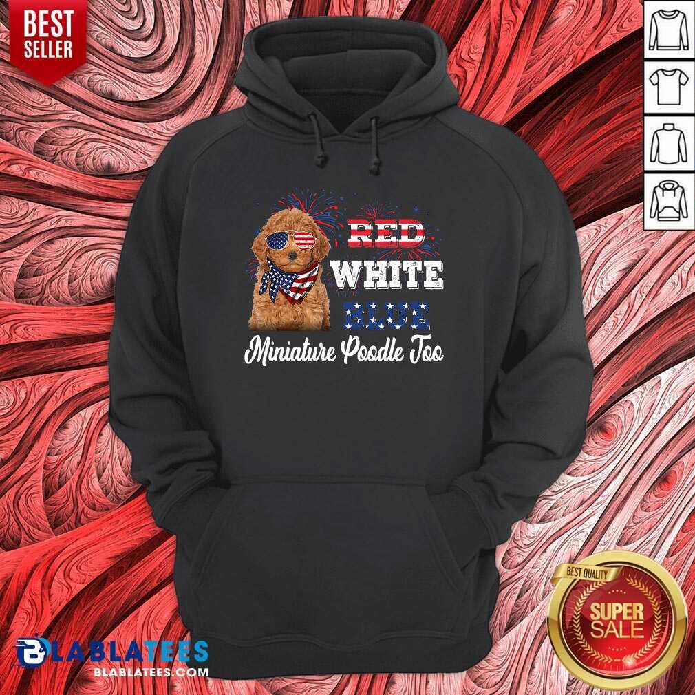 Red White Blue Miniature Poodle Too 4th Of July Shirt - Image 5