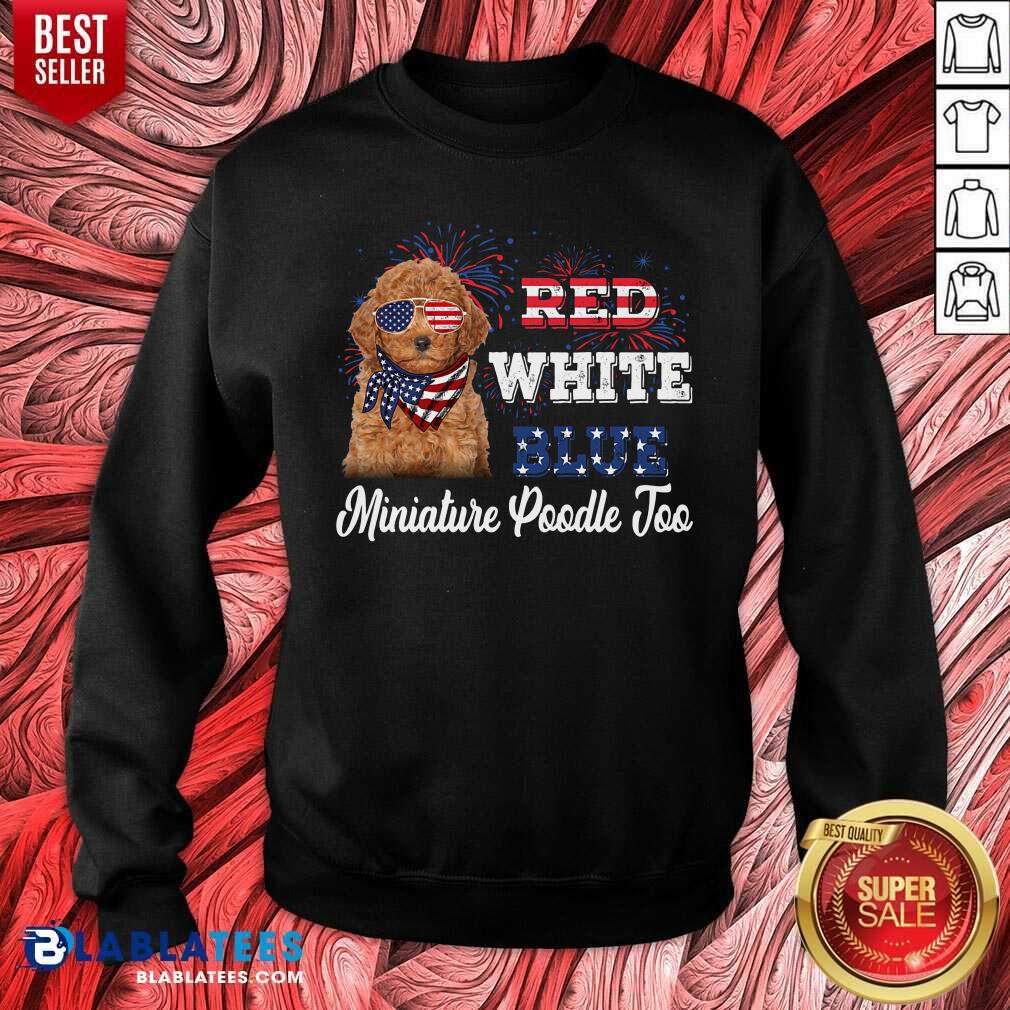 Red White Blue Miniature Poodle Too 4th Of July Shirt - Image 4