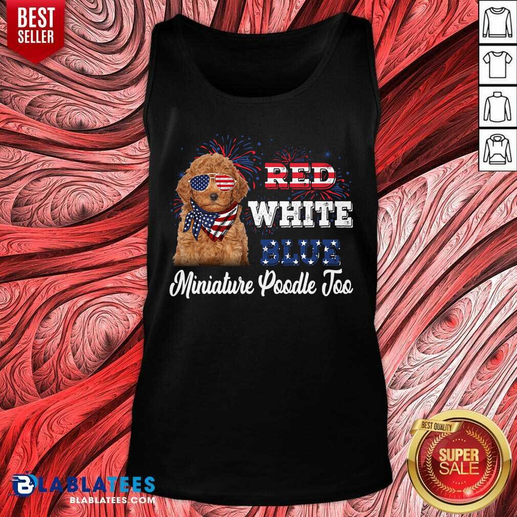 Red White Blue Miniature Poodle Too 4th Of July Shirt - Image 3