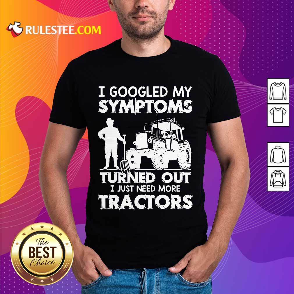 Relaxed I Googled My Symptoms Tractors Shirt