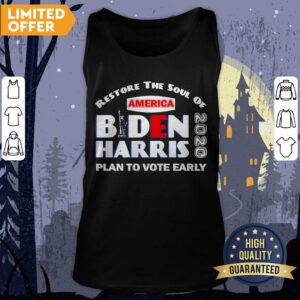 Alternative view of Restore The Soul Of America Biden Harris Plan To Vote Early 2020 Shirt