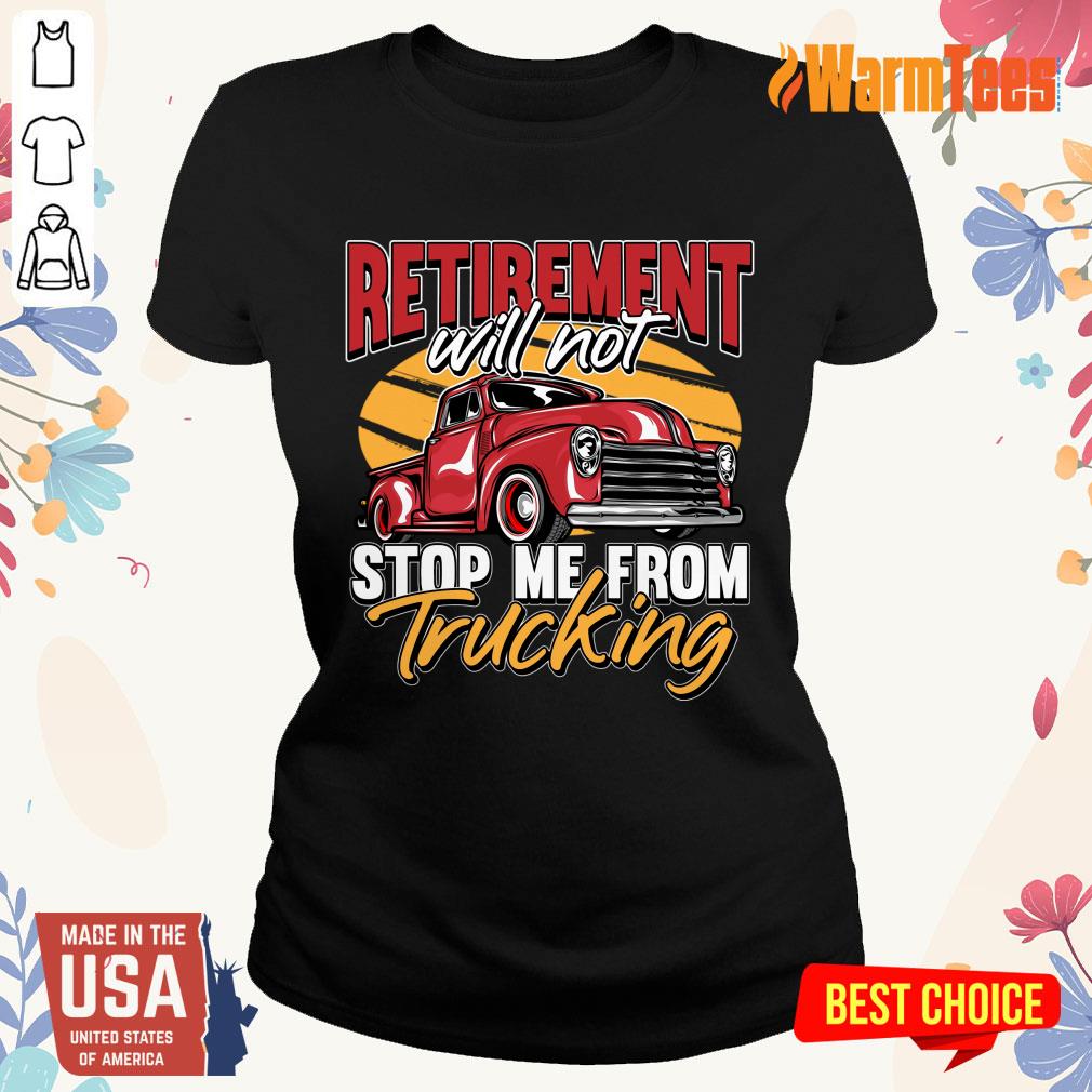 Retirement Will Not Stop Me From Trucking Shirt - Image 5