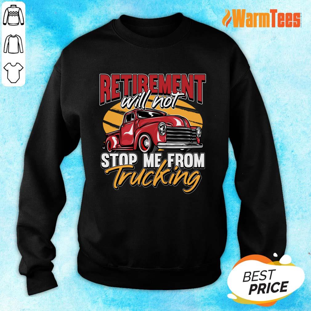 Retirement Will Not Stop Me From Trucking Shirt - Image 2