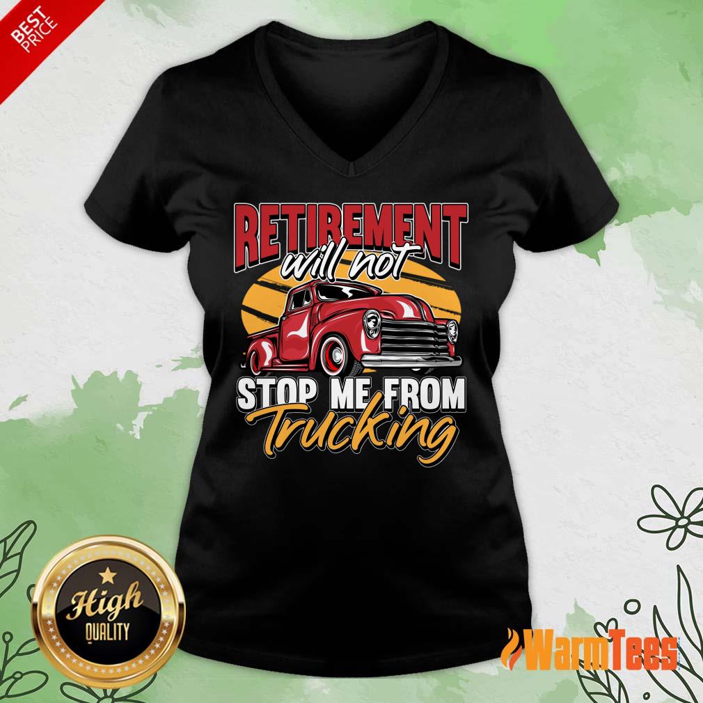 Retirement Will Not Stop Me From Trucking Shirt - Image 4