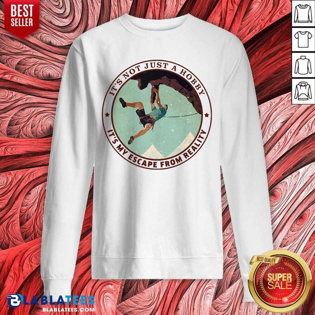 Rock Climbing Its Not Just A Hobby Its My Escape From Reality Shirt - Image 4
