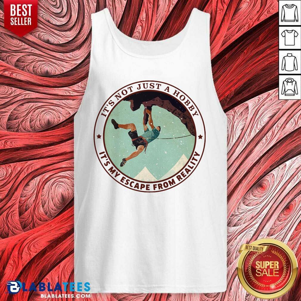 Rock Climbing Its Not Just A Hobby Its My Escape From Reality Shirt - Image 3