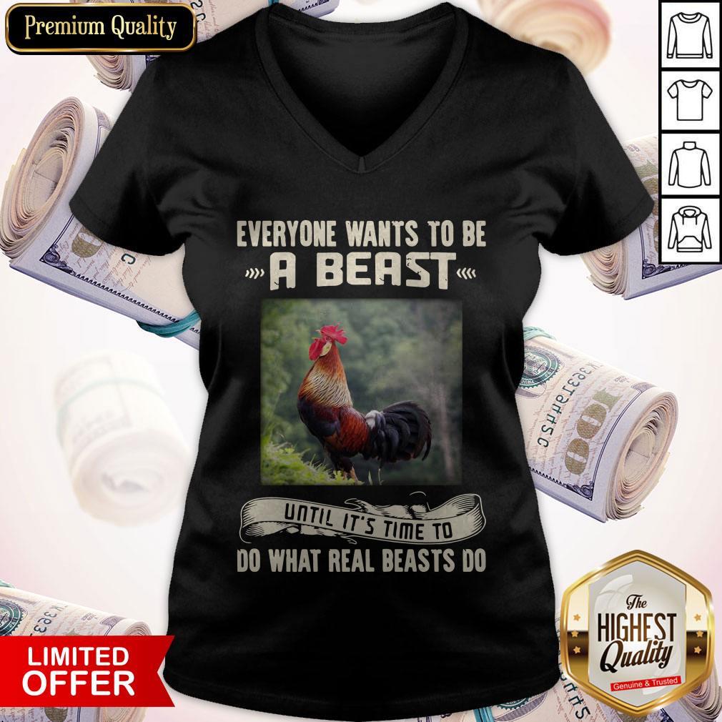 Rooster Everyone Wants To Be A Beast Until It’s Time To Do What Real Beast’s Do Shirt - Image 3