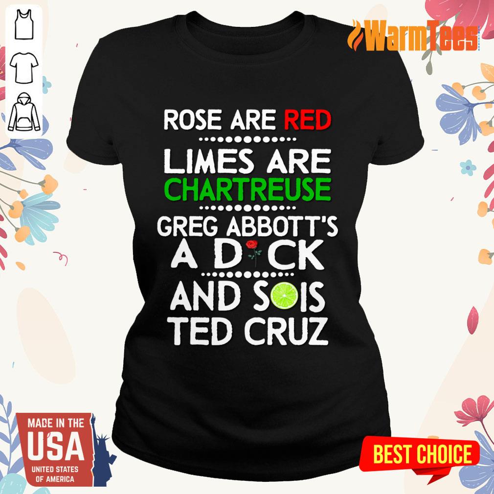 Rose Are Red Limes Are Chartreuse Greg Abbott'S A Dich And Sois Ted Cruz Shirt - Image 5
