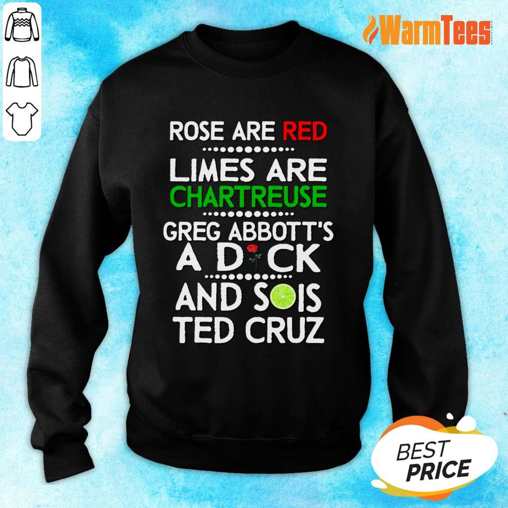 Rose Are Red Limes Are Chartreuse Greg Abbott'S A Dich And Sois Ted Cruz Shirt - Image 2