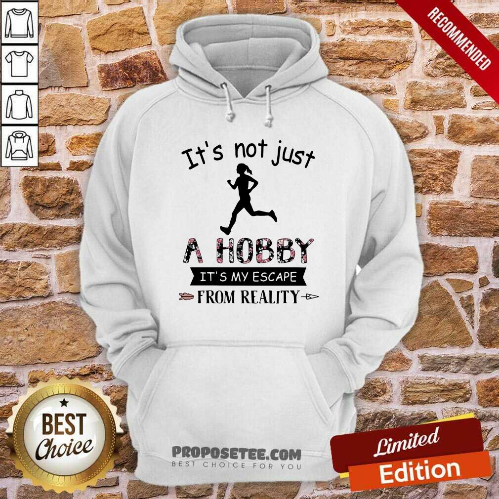 Run It Not Just A Hobby It My Escape From Reality Shirt - Image 5