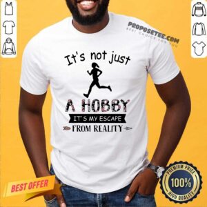 Run It Not Just A Hobby It My Escape From Reality Shirt