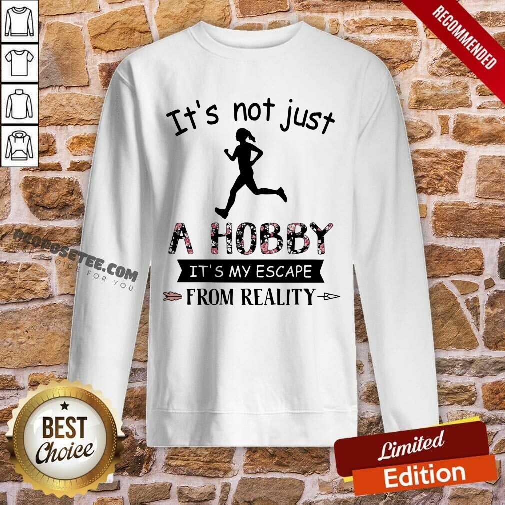 Run It Not Just A Hobby It My Escape From Reality Shirt - Image 4