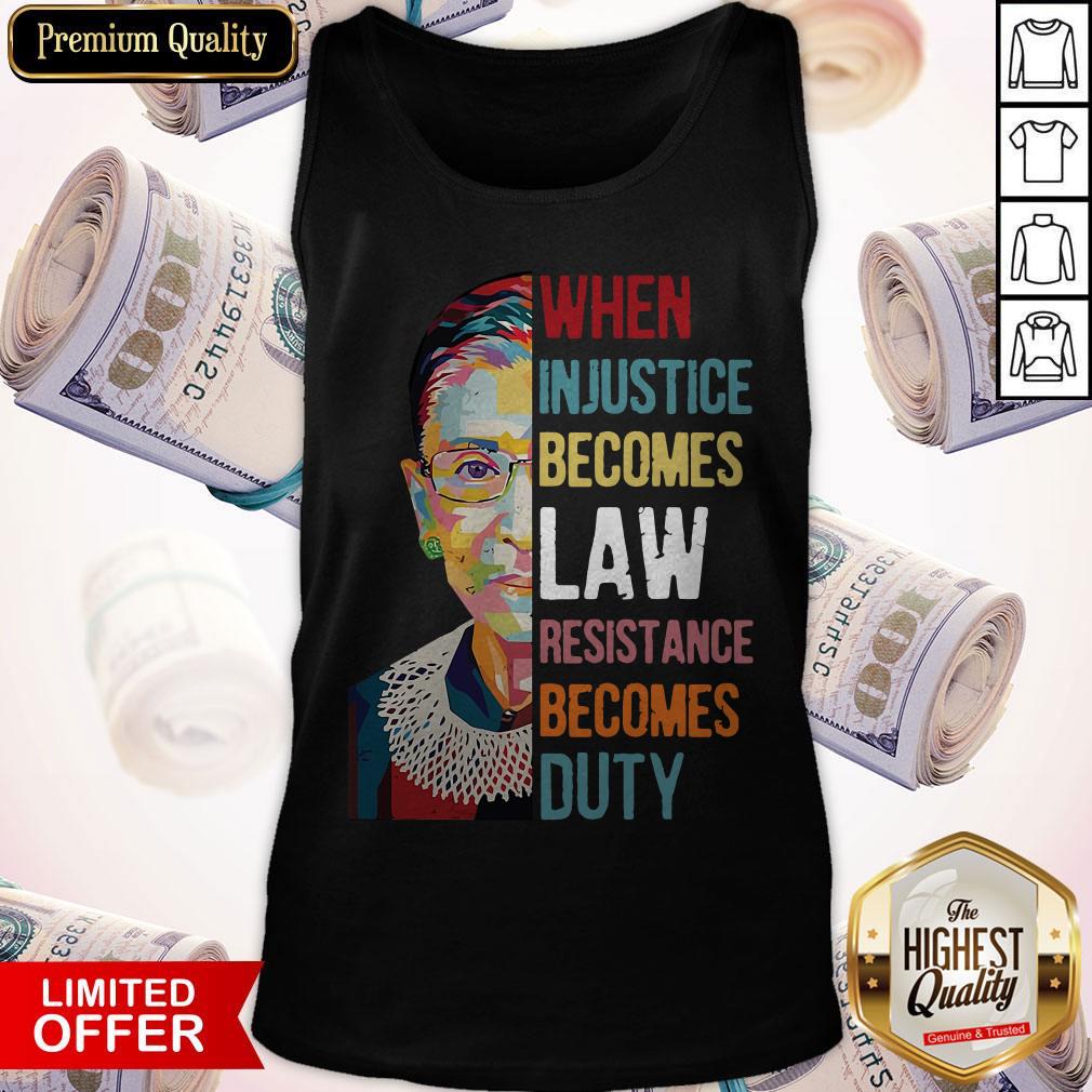 Ruth Bader Ginsburg When Injustice Becomes Law Rebellion Becomes Duty Shirt - Image 4