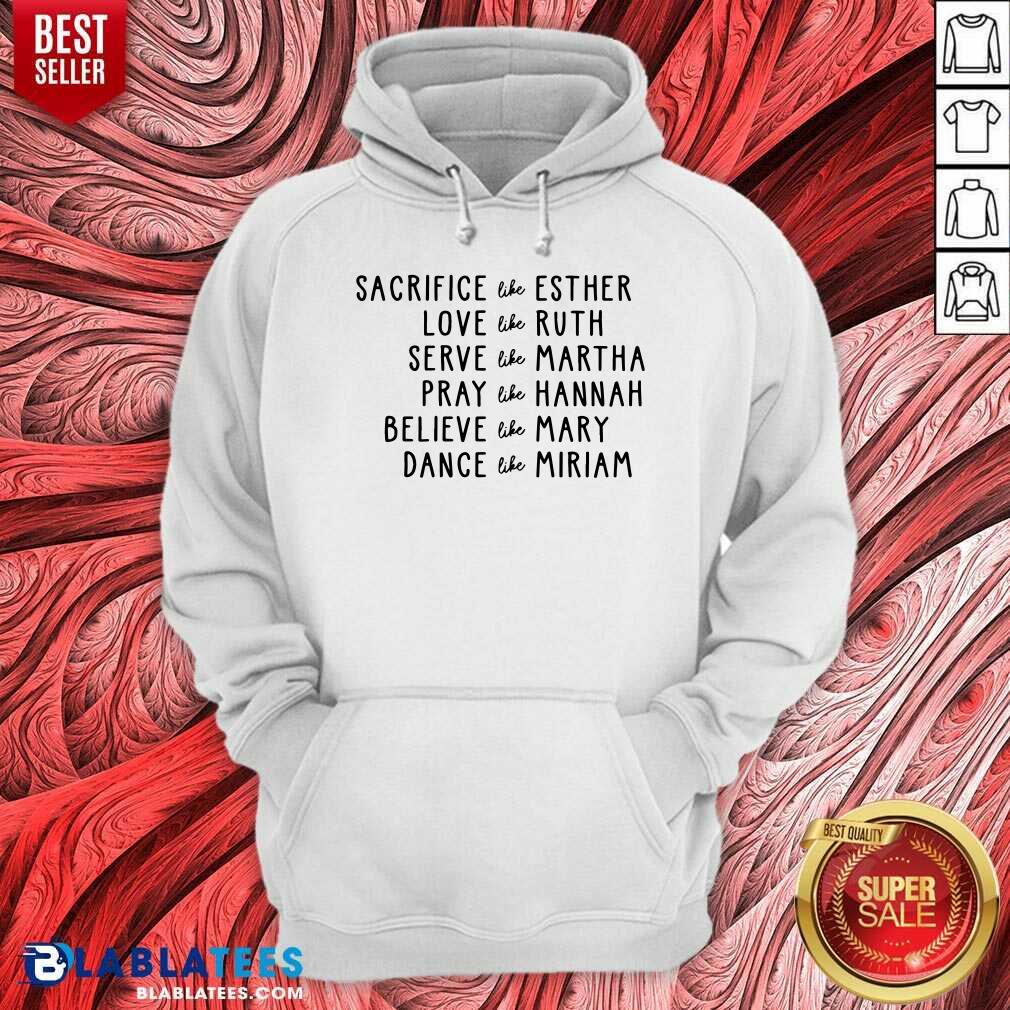 Sacrifice Like Esther Love Like Ruth Serve Like Martha Shirt - Image 5
