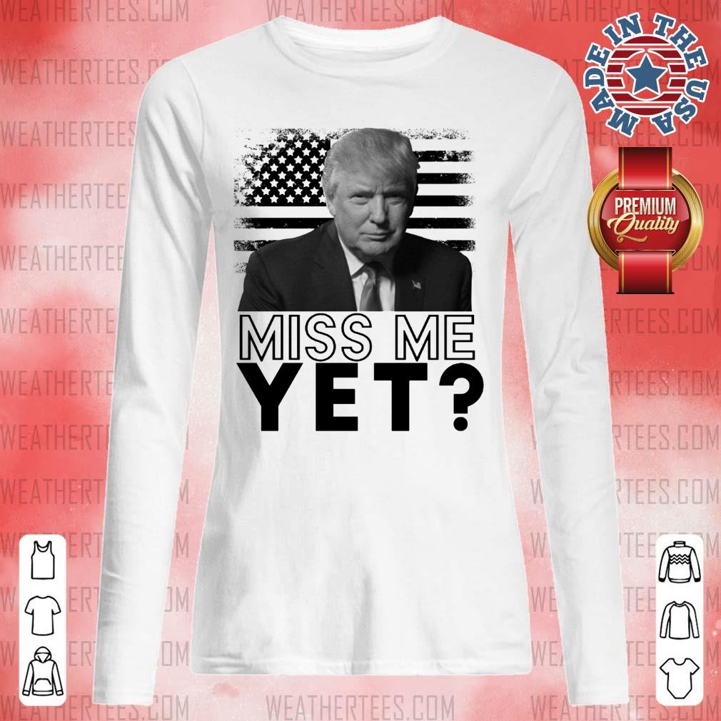 Sad 0 Donald Trump Miss Me Yet Shirt - Image 3