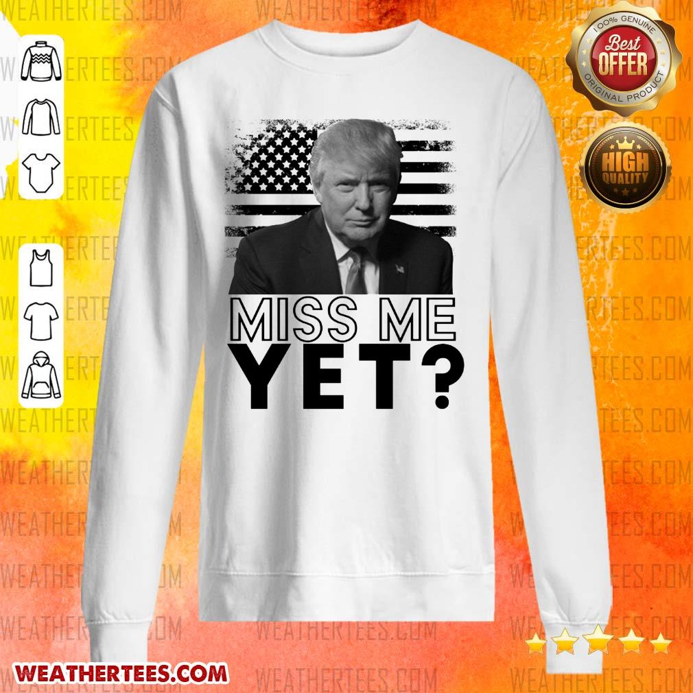 Sad 0 Donald Trump Miss Me Yet Shirt - Image 2
