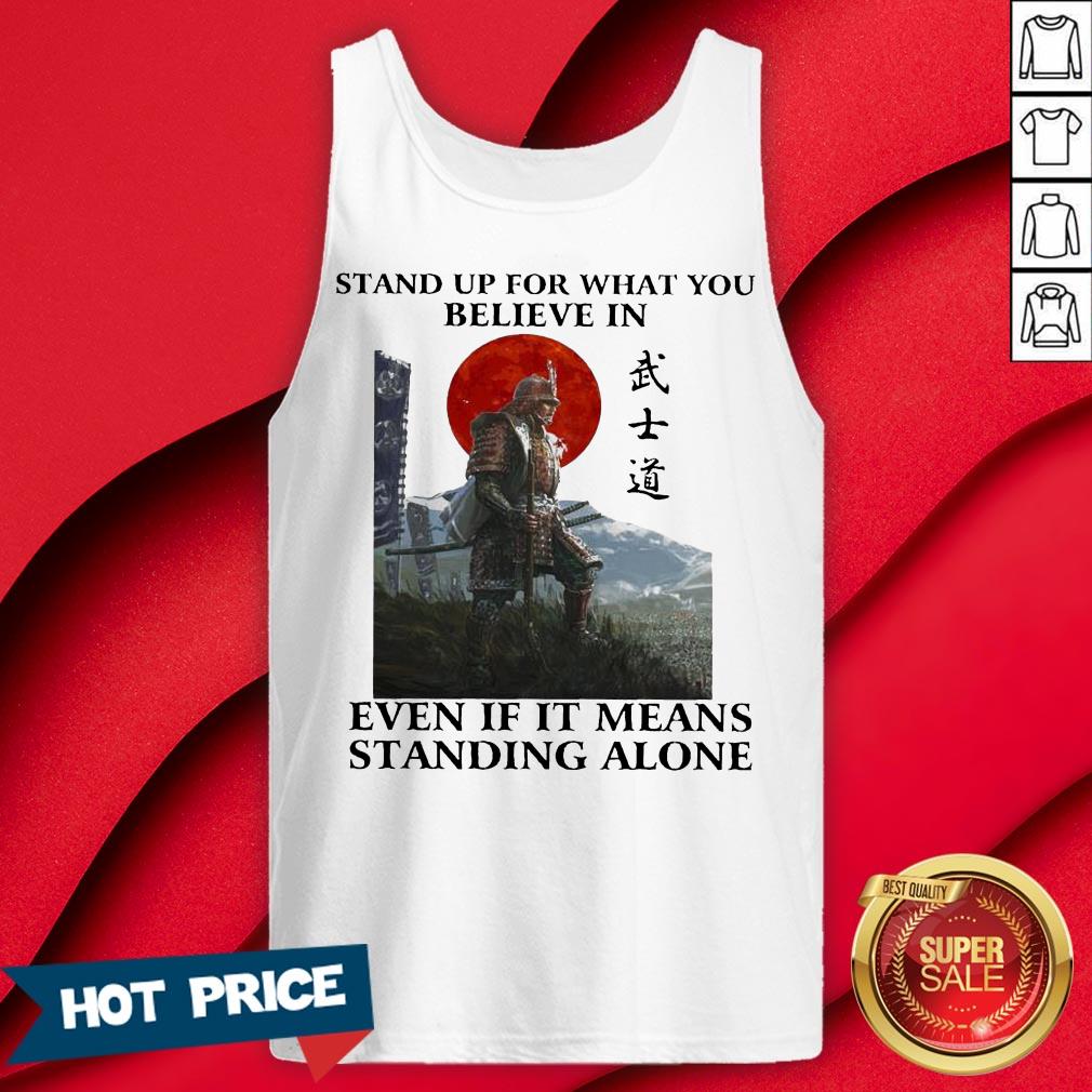 Samurai Stand Up For What You Believe In Even If It Means Standing Alone Shirt - Image 2