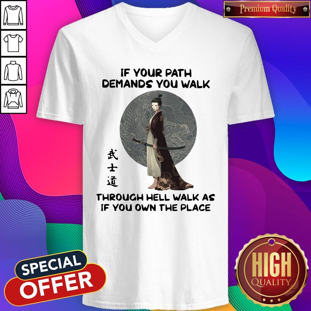 Samurai Warrior If Your Path Demands You Walk Through Hell Walk As If You Own The Place Shirt - Image 2