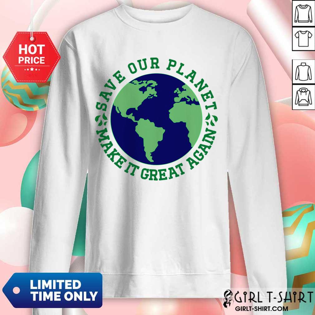 Save Our Planet Make It Great Again Earth Shirt - Image 2