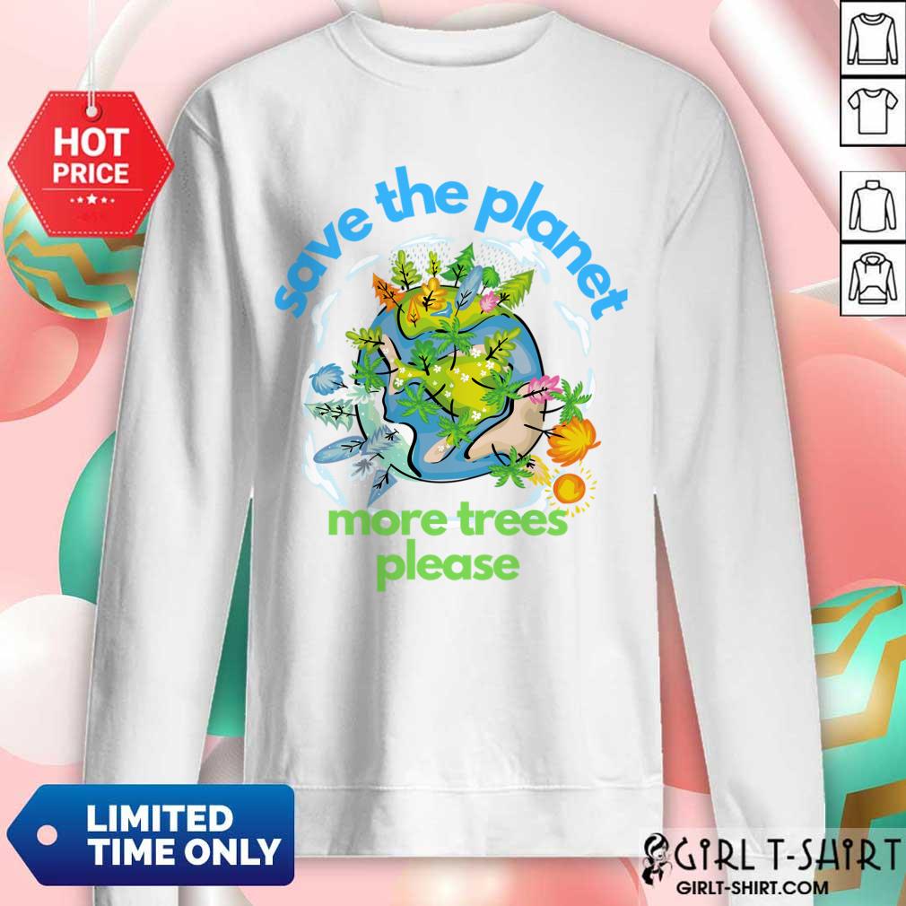 Save The Planet More Trees Please Earth Day Shirt - Image 4