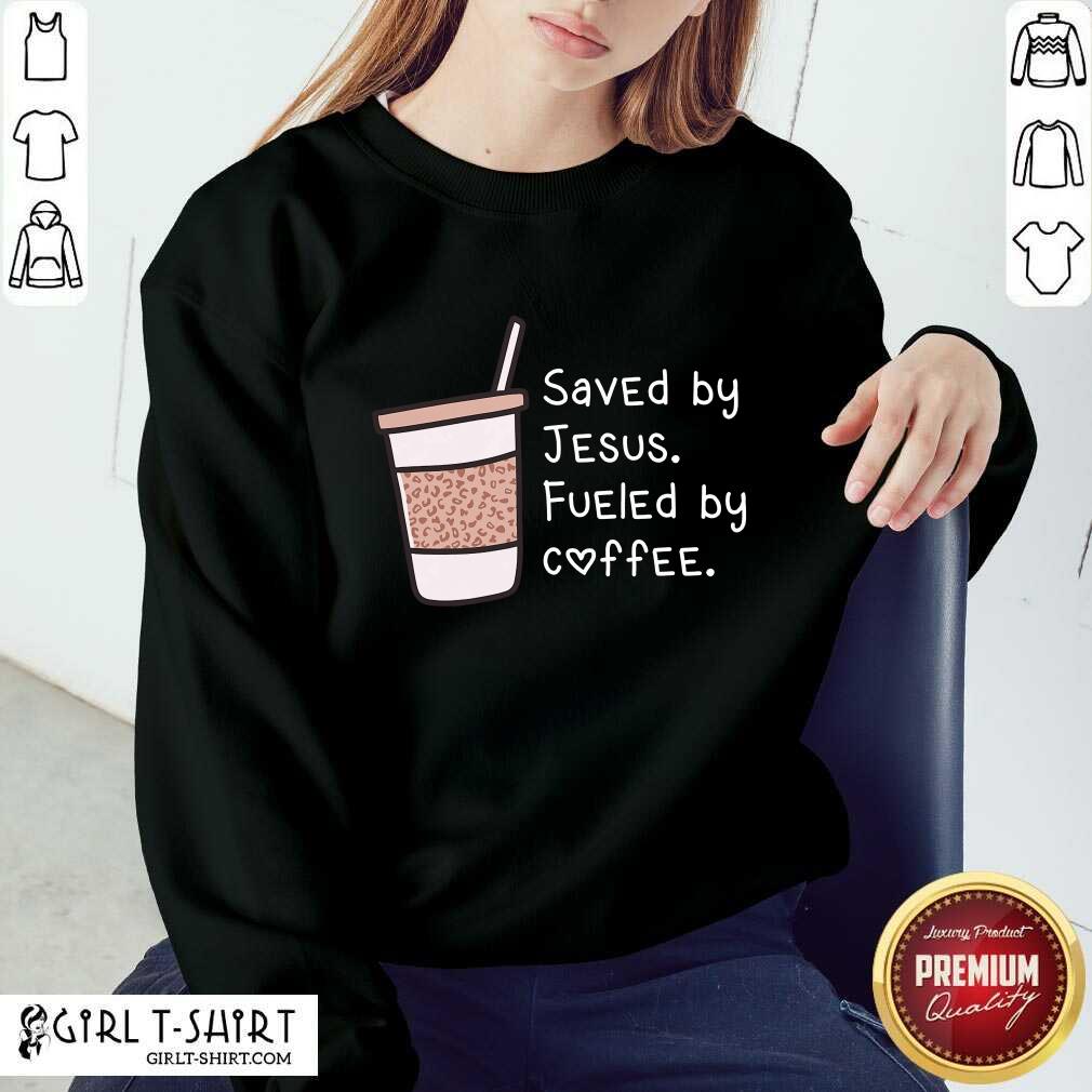 Saved By Jesus Fueled By Coffee Shirt - Image 4