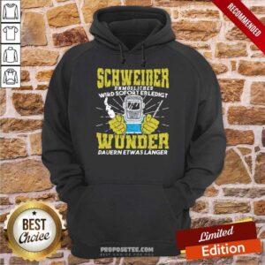 Alternative view of Schweiber Unmögliches Wird Sofort Erledigt Wunder Dauern Etwas Länger Shirt