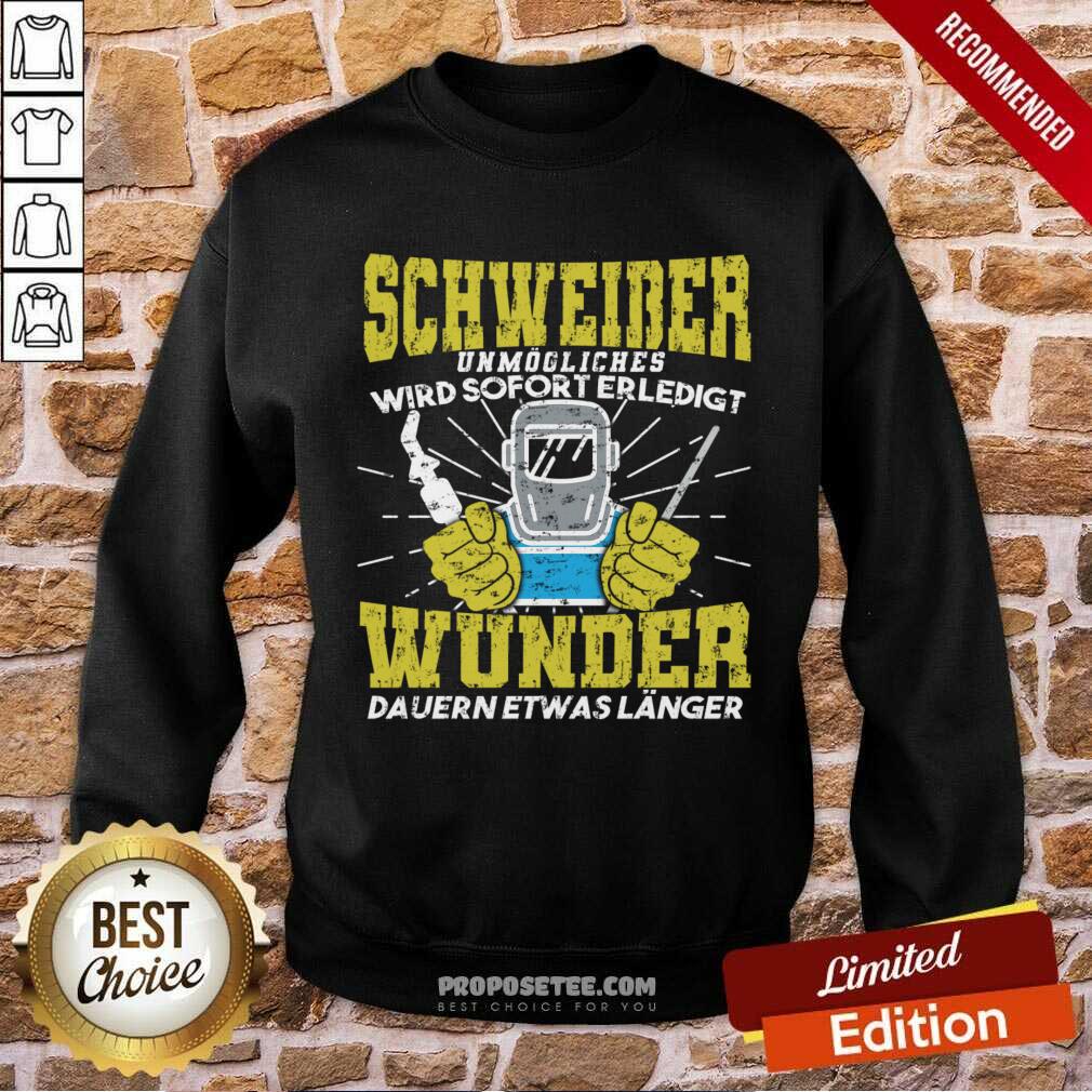 Schweiber Unmögliches Wird Sofort Erledigt Wunder Dauern Etwas Länger Shirt - Image 5