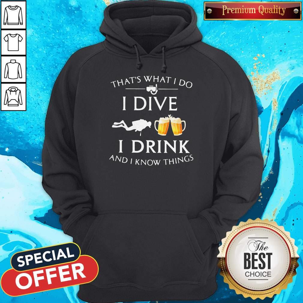 Scuba Diving That's What I Do I Dive I Drink And I Know Things Shirt - Image 2