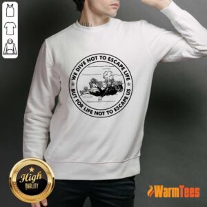 Alternative view of Scuba Diving We Dive Not To Escape Life But For Life Not To Escape Us Shirt