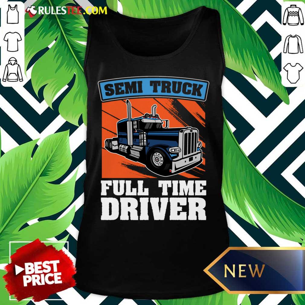 Semi Truck Full Time Drive Shirt - Image 2