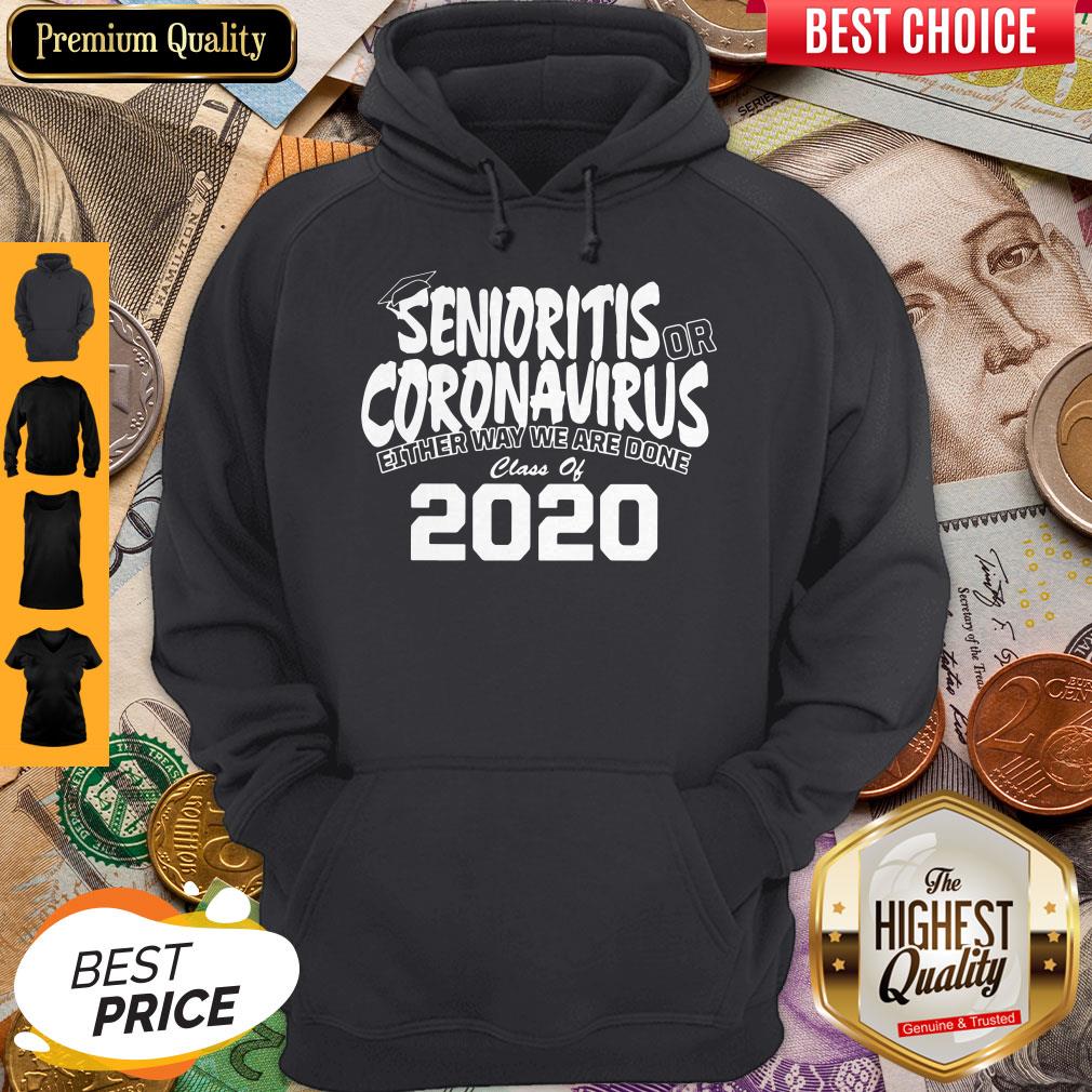 Senioritis Or Coronavirus Either Way We Are Done Class Of 2020 Shirt - Image 2