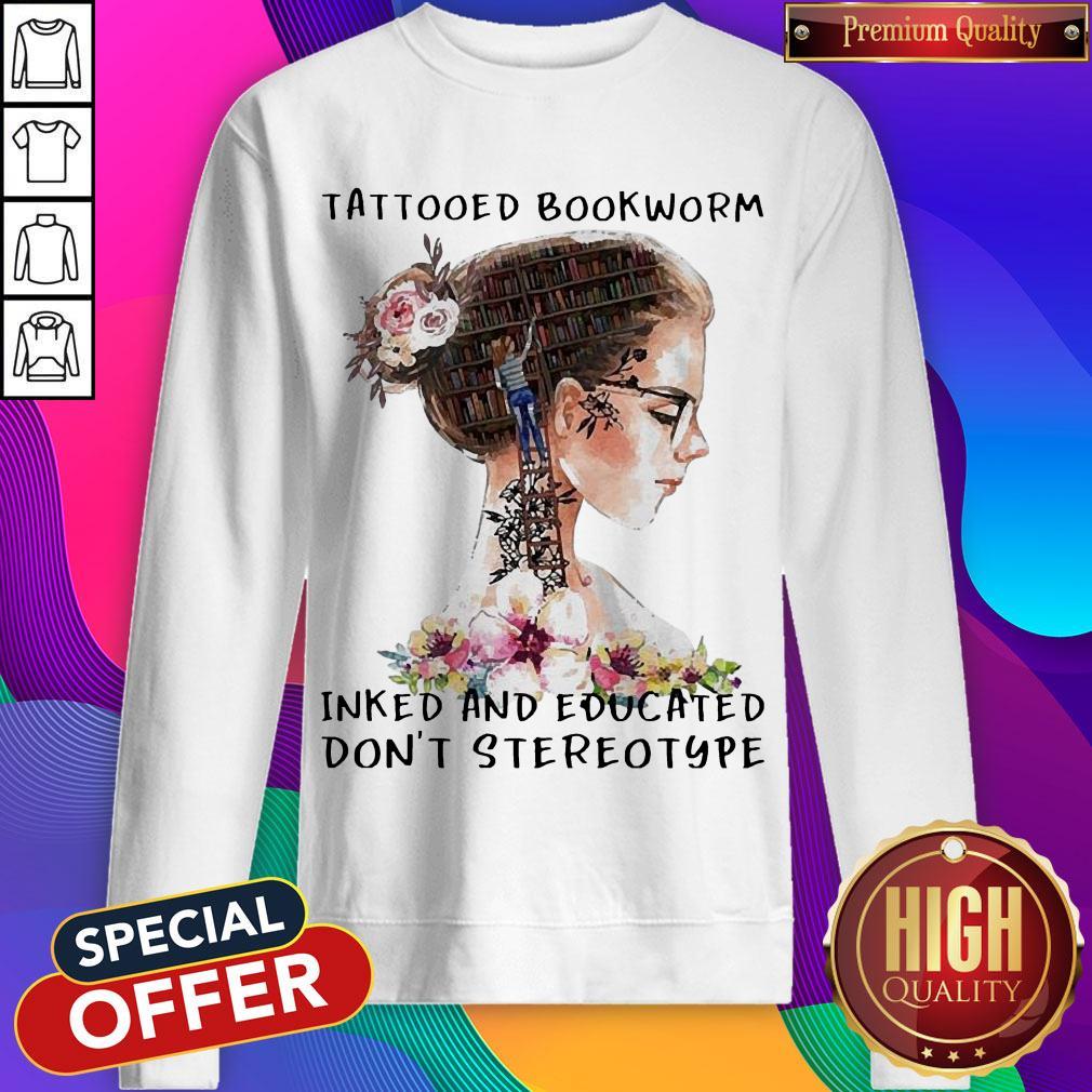 Girl Tattooed Bookworm Inked And Educated Don'T Stereotype Shirt - Image 2